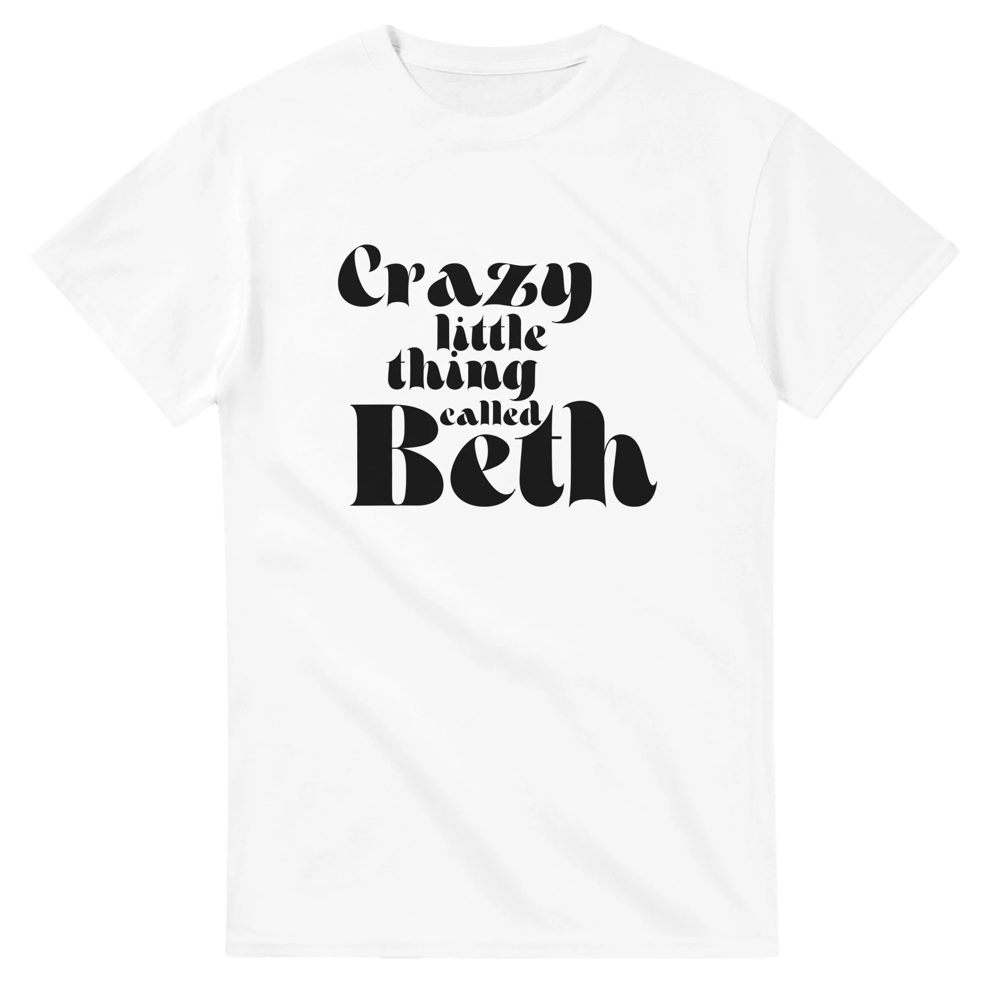 Crazy little thing called Beth T-shirt